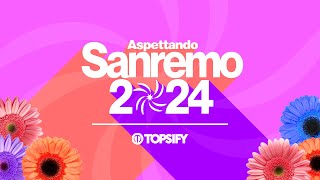 SANREMO 2024  Aspettando Sanremo by Topsify Italia [upl. by Linson233]