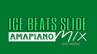 ICE BEATS SLIDE AMAPIANO MIX ADOE GROOVES S1 EP2 [upl. by Eylrahc]