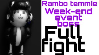 Rambo temmie weekend event boss full fight [upl. by Chill]