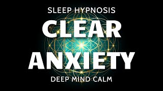 Sleep Hypnosis for Clearing Subconscious Anxiety  Ultra Deep Mind Calm [upl. by Dogs]