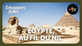 Egypte au fil du Nil  Échappées belles [upl. by Sucramd909]