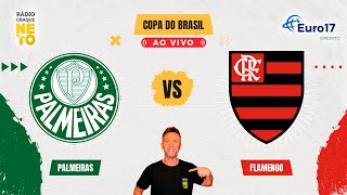 Palmeiras x Flamengo  AO VIVO  Copa do Brasil 2024  Rádio Craque Neto [upl. by Aigroeg]