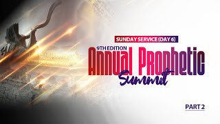 9th Edition Annual Prophetic Summit 2024  Sunday Service Day 6  Part 2 [upl. by Ulrika756]