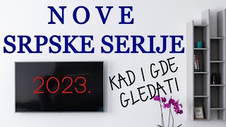 Nove srpske serije u 2023 godini KAD I GDE IH GLEDATI [upl. by Kenlay]