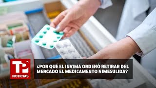 ¿Por qué el Invima ordenó retirar del mercado el medicamento Nimesulida 08072024 TP Noticias [upl. by Sanez]