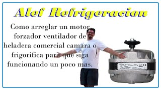 Como arreglar motor forzador ventiladora de heladera comercial camara frigorifica siga funcionando [upl. by Cherie]