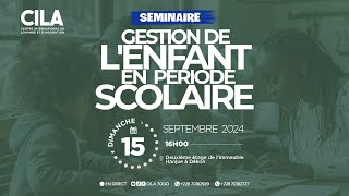 Gestion de lenfant en période scolaire  15092024  CILA TOGO [upl. by Ziom]