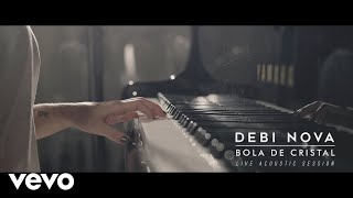 Debi Nova  Bola de Cristal Versión Acústica [upl. by Byrd]