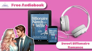 The Billionaire Needs a Wife  Marriage of Convenience  Billionaire Romance  Free Full Audiobook [upl. by Odranreb737]