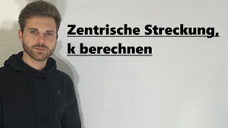 Zentrische Streckung k berechnen  Verständlich erklärt [upl. by Homere]