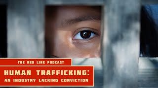 Human Trafficking An Industry Lacking Conviction  The Red Line Podcast [upl. by Kelli]