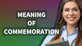 Commemoration  meaning of Commemoration [upl. by Yssirc326]