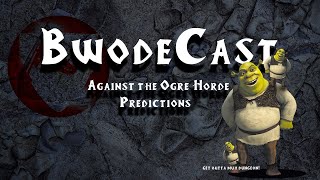 BWODECAST Against the Ogre Horde  YOUR Predictions on MY FAVORITE HEROQUEST EXPAC [upl. by Imac]