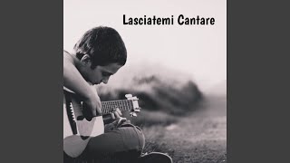 Lasciatemi Cantare [upl. by Isidora]