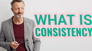 Consistency  Definition of consistency [upl. by Buckingham]