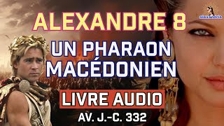 Livre Audio Alexandre le Grand Chapitre 8  La Conquête du Nil  La Campagne Égyptienne [upl. by Ewens]