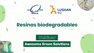 Resinas biodegradables  LUSHAN  Webinar Awesome Green Solutions FQC [upl. by Eelirrem]