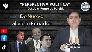 De Nuevo al viejo Ecuador  Perspectiva Política [upl. by Casmey455]