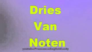 How to say DRIES VAN NOTEN [upl. by Walczak]