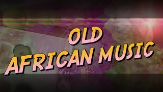 OLD AFRICAN MUSIC  MUSIQUE AFRICAINE NOSTALGIE [upl. by Lechner]