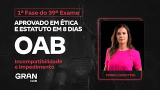 1ª fase do 39º Exame OAB  Aprovado em Ética e Estatuto  Incompatibilidade e Impedimento [upl. by Nivre]