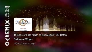 Threads of Fate OC ReMix by RebeccaETripp quotBirth of Knowledgequot Book of Cosmos 4609 [upl. by Nawram]