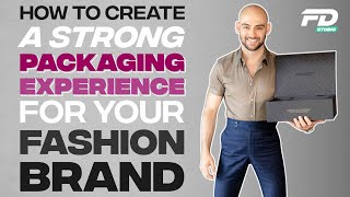 How To Create A Strong Packaging Experience For Your Fashion Brand [upl. by Tyson]