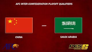 CHINA  ARABIA SAUDITA  PLAYOFFS AFC CLASIFICATORIO A REPECHAJE INTERCONTINENTAL PES6 [upl. by Alyson361]