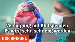 Versorgung mit Blutspenden »Es wird sehr sehr eng werden«  DER SPIEGEL [upl. by Noxas806]