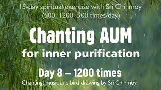 Chanting AUM for Inner Purification Day 8 — 1200 times  Sri Chinmoy [upl. by Godart]