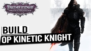 OP Kinetic Knight Build Guide  PATHFINDER WRATH OF THE RIGHTEOUS [upl. by Ilzel100]