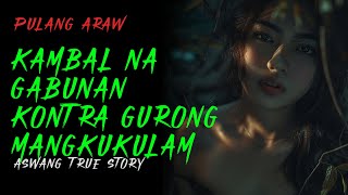 KAMBAL NA GABUNAN KONTRA GURONG MANGKUKULAM  Kwentong Aswang  True Story [upl. by Drofkcor]