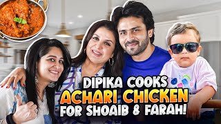 Dipika Ne Shoaib Aur Mere Liye Banaya Delicious Achari Chicken  FarahKhanK [upl. by Ladnek]