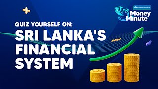 ComBank Money Minute  Episode 01  Sri Lankas Financial System [upl. by Faunie896]