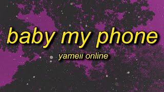 YAMEII  BABY MY PHONE Lyrics  hello um yummy [upl. by Ahserkal]