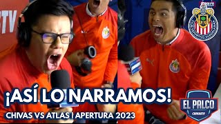 ¡ASÍ NARRAMOS LOS 4 GOLES DE CHIVAS AL ATLAS EN EL PALCO DE CHIVASTV  APERTURA 2023 [upl. by Rivi]