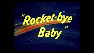 RocketBye Baby 1956 Opening and Closing [upl. by Rumery]