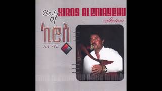 Kiros Alemayehu  Best of all time album collection part 3 [upl. by Aekan]