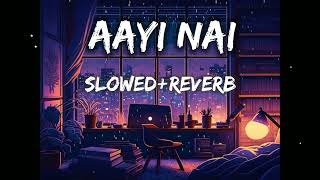 Aayi Nai slowed and reverb lofi song 🎵stree2 [upl. by Lenneuq]