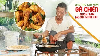 Ông Thọ Làm Món Gà Chiên Giòn Tan Ngon Như KFC  KFCStyle Crispy Fried Chicken [upl. by Eimot]