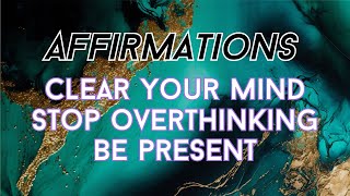 Mindfulness Affirmations Stop Overthinking Now [upl. by Merriman833]