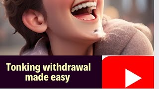 Tonking withdrawal made easy [upl. by Saticilef]