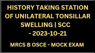 HISTORY TAKING STATION OF UNILATERAL TONSILLAR SWELLING  SCC [upl. by Villada]