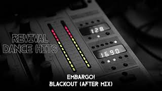 Embargo  Blackout After Mix HQ [upl. by Laeahcim859]