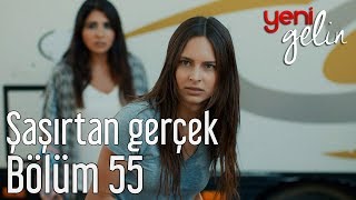 Yeni Gelin 55 Bölüm  Şaşırtan Gerçek [upl. by Mullac231]