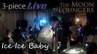 Vanilla Ice  Ice Ice Baby  Live Cover by the Moon Loungers [upl. by Darryl]