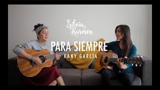 Para siempre  Silvia y Karmen cover Disponible en Spotify [upl. by Vasileior]