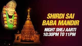 Shirdi Sai Baba Aarti  Shej Aarti Night 1030 PM by Mandir Pujari Parmodh Medhi Live feel [upl. by Airetnuhs]