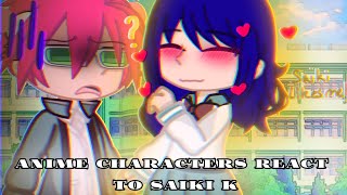 × Anime Characters React to Saiki K  Kusuo Saiki  P8  The Disasterous Life of Saiki K × [upl. by Dorca946]