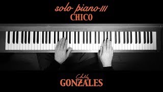 Chilly Gonzales  SOLO PIANO III  Chico [upl. by Ahseik]